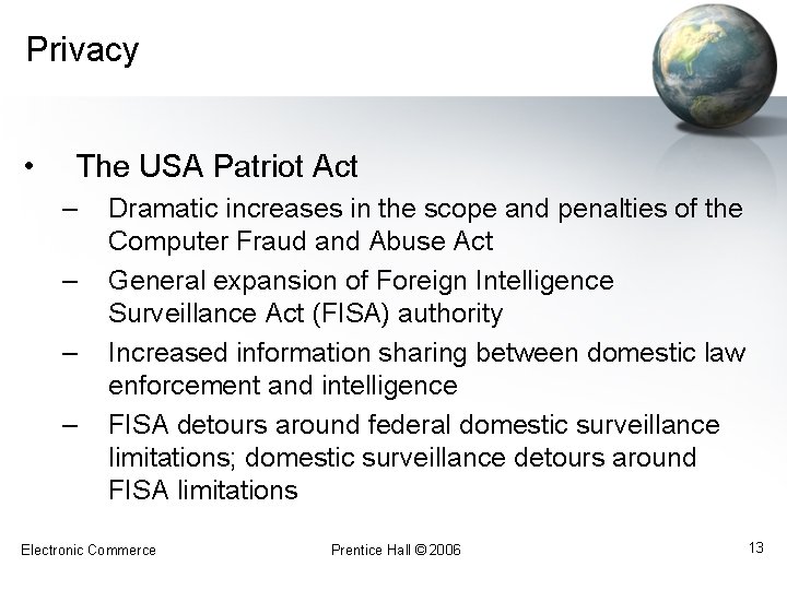 Privacy • The USA Patriot Act – – Dramatic increases in the scope and