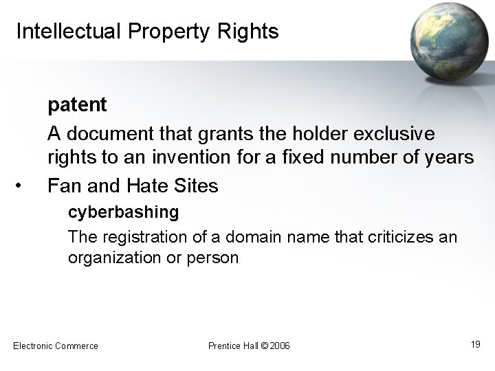 Intellectual Property Rights • patent A document that grants the holder exclusive rights to