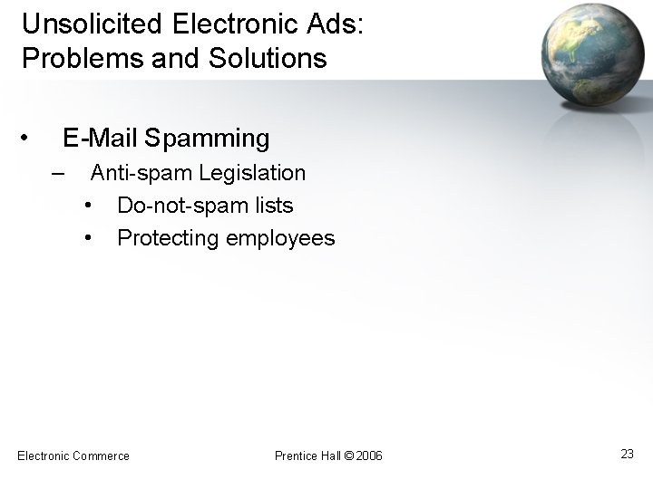 Unsolicited Electronic Ads: Problems and Solutions • E-Mail Spamming – Anti-spam Legislation • Do-not-spam