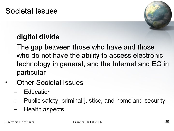 Societal Issues • digital divide The gap between those who have and those who