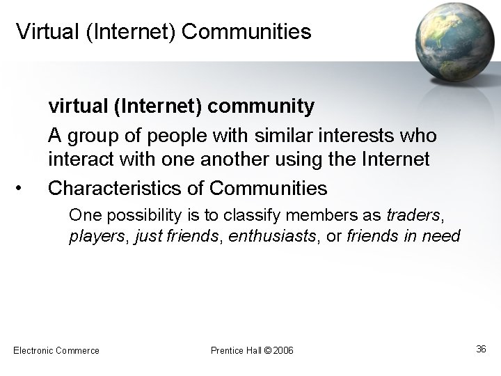 Virtual (Internet) Communities • virtual (Internet) community A group of people with similar interests