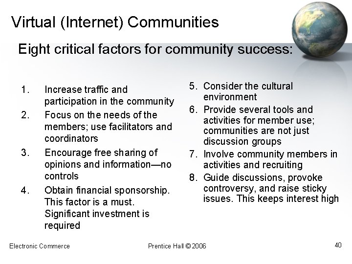 Virtual (Internet) Communities Eight critical factors for community success: 1. 2. 3. 4. Increase