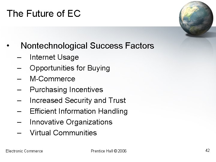 The Future of EC • Nontechnological Success Factors – – – – Internet Usage