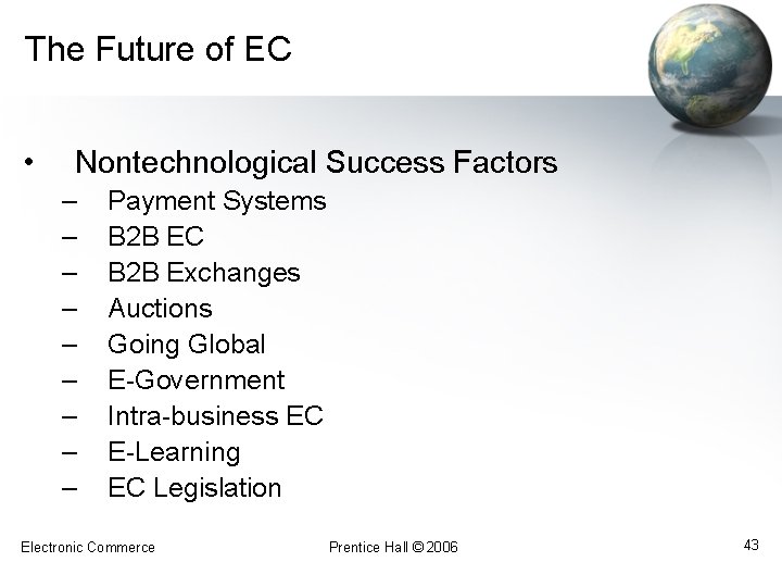 The Future of EC • Nontechnological Success Factors – – – – – Payment