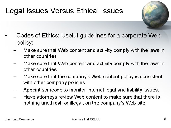 Legal Issues Versus Ethical Issues • Codes of Ethics: Useful guidelines for a corporate