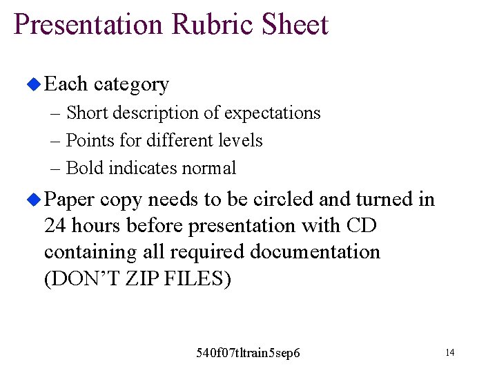 Presentation Rubric Sheet u Each category – Short description of expectations – Points for