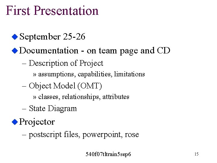 First Presentation u September 25 -26 u Documentation - on team page and CD