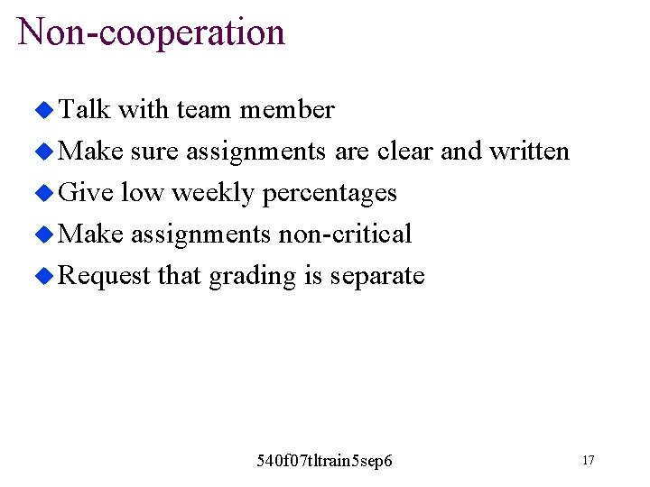 Non-cooperation u Talk with team member u Make sure assignments are clear and written