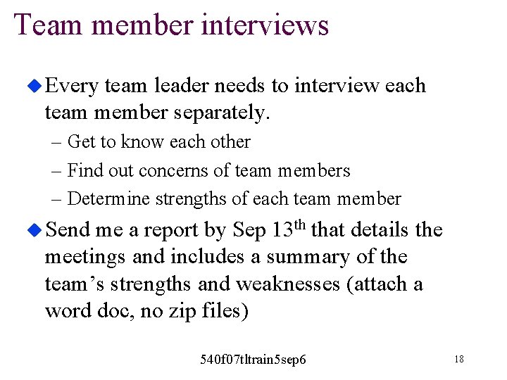 Team member interviews u Every team leader needs to interview each team member separately.