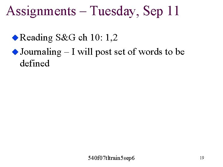 Assignments – Tuesday, Sep 11 u Reading S&G ch 10: 1, 2 u Journaling