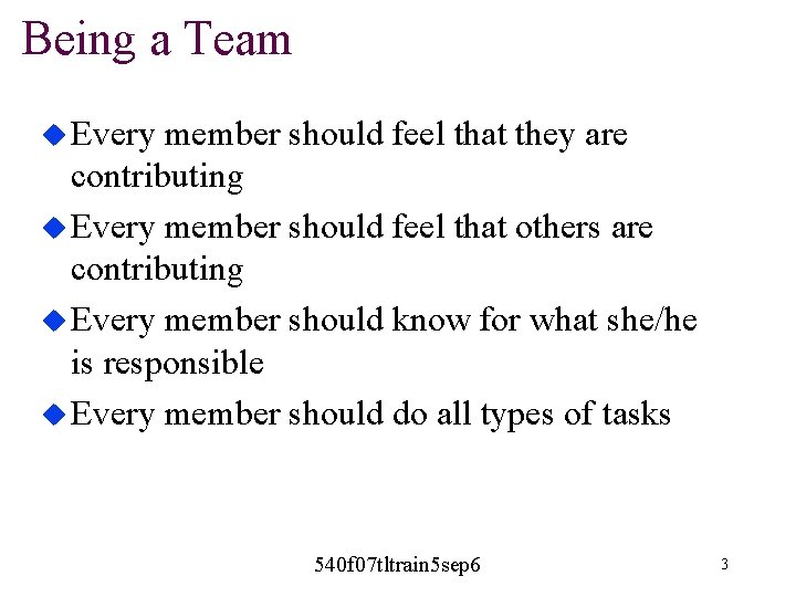 Being a Team u Every member should feel that they are contributing u Every