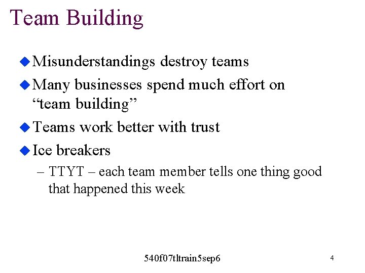 Team Building u Misunderstandings destroy teams u Many businesses spend much effort on “team