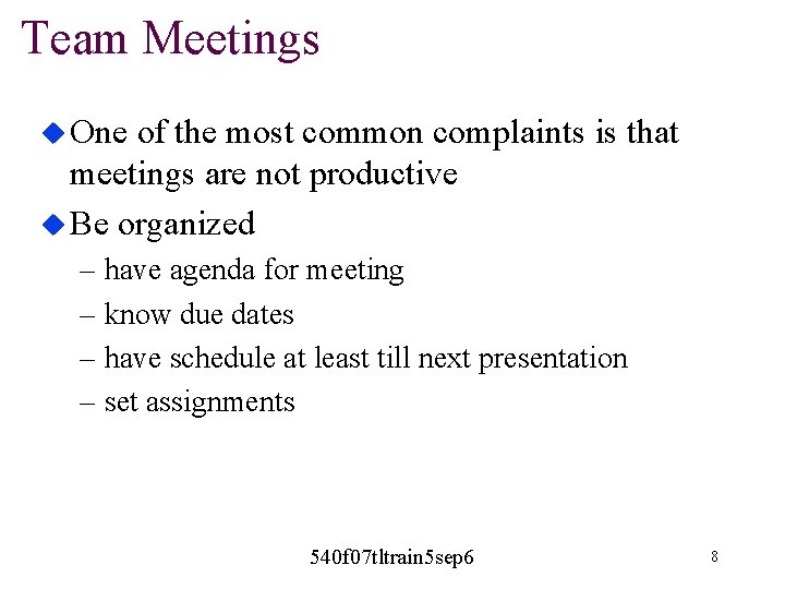 Team Meetings u One of the most common complaints is that meetings are not