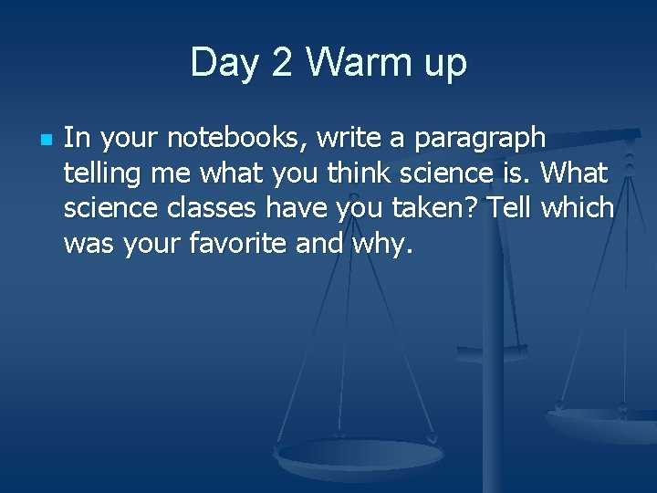 Day 2 Warm up n In your notebooks, write a paragraph telling me what