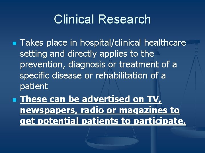 Clinical Research n n Takes place in hospital/clinical healthcare setting and directly applies to