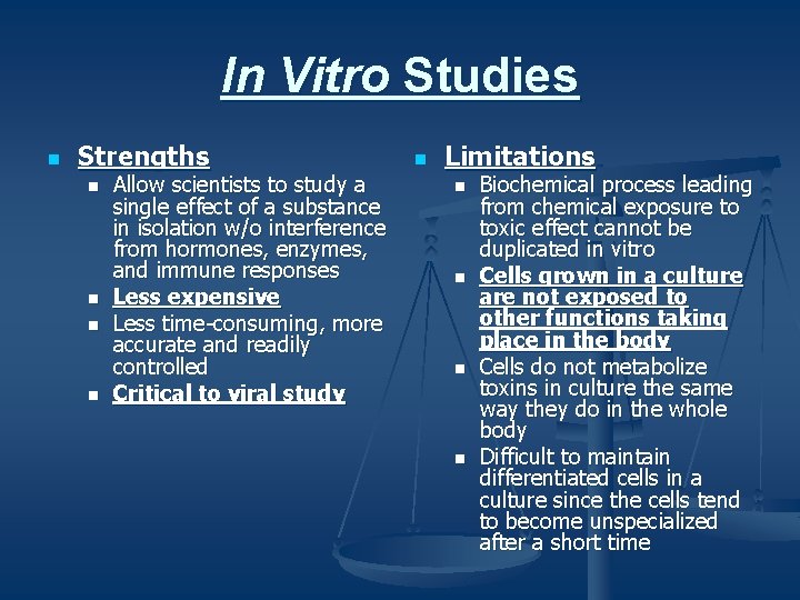 In Vitro Studies n Strengths n n Allow scientists to study a single effect