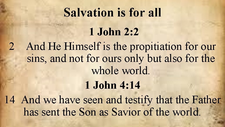 Salvation is for all 1 John 2: 2 2 And He Himself is the