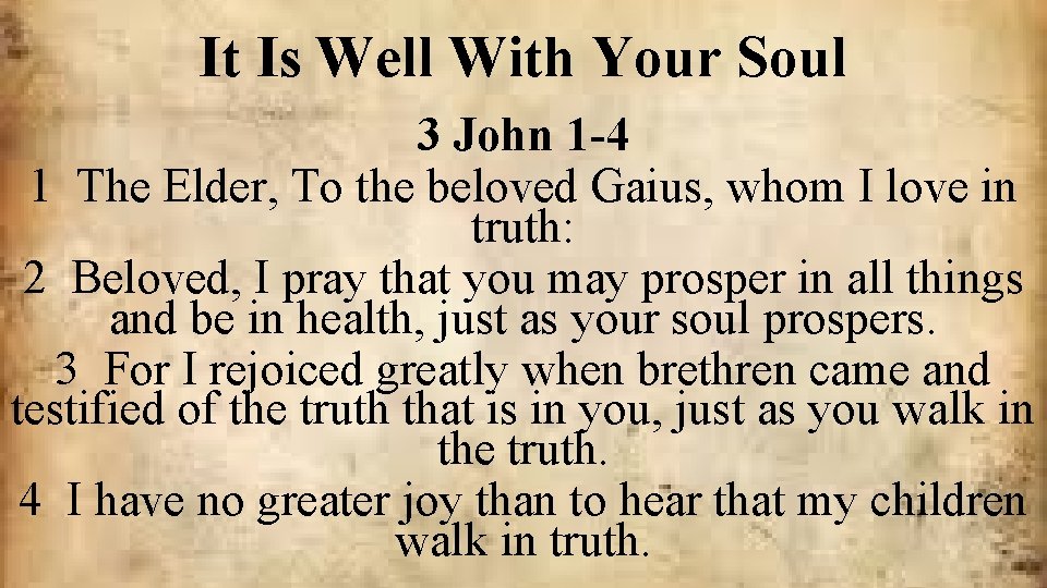 It Is Well With Your Soul 3 John 1 -4 1 The Elder, To