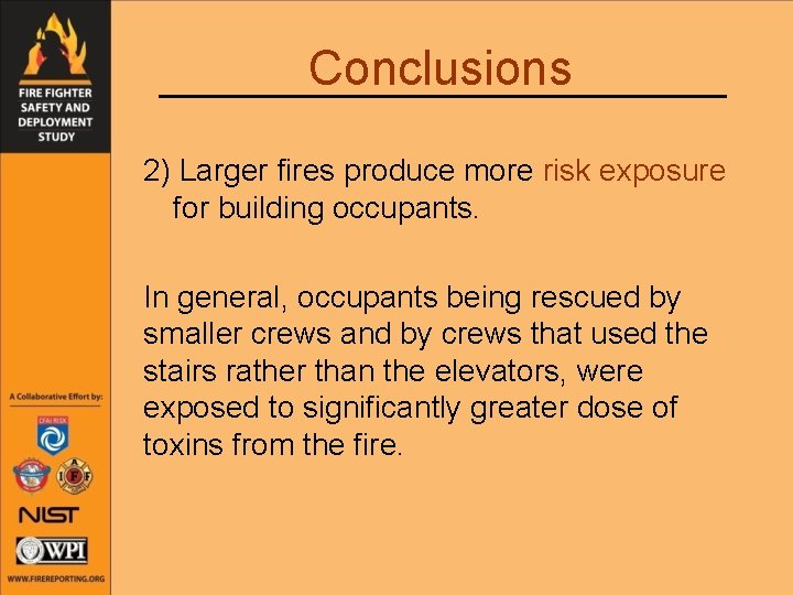 Conclusions 2) Larger fires produce more risk exposure for building occupants. In general, occupants