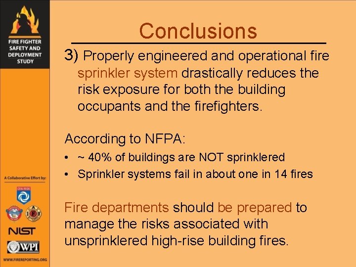 Conclusions 3) Properly engineered and operational fire sprinkler system drastically reduces the risk exposure