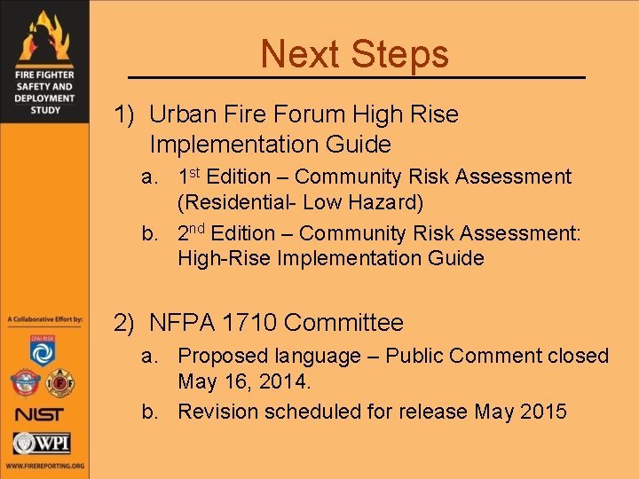 Next Steps 1) Urban Fire Forum High Rise Implementation Guide a. 1 st Edition