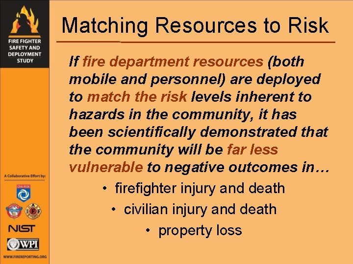 Matching Resources to Risk If fire department resources (both mobile and personnel) are deployed
