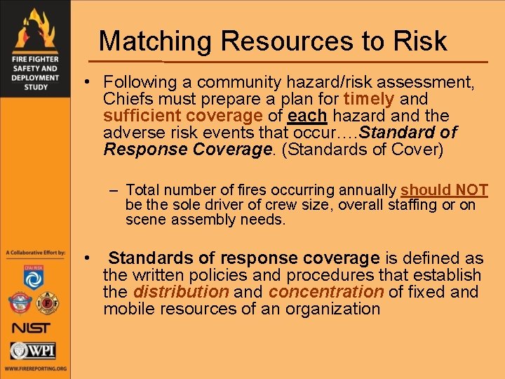 Matching Resources to Risk • Following a community hazard/risk assessment, Chiefs must prepare a