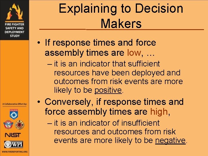 Explaining to Decision Makers • If response times and force assembly times are low,