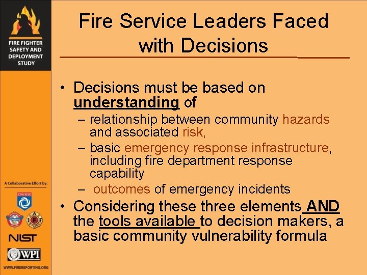 Fire Service Leaders Faced with Decisions • Decisions must be based on understanding of