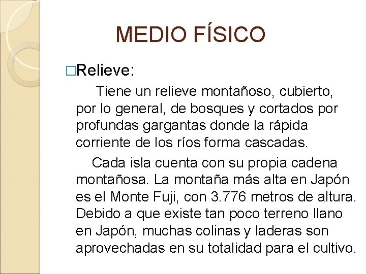  MEDIO FÍSICO �Relieve: Tiene un relieve montañoso, cubierto, por lo general, de bosques