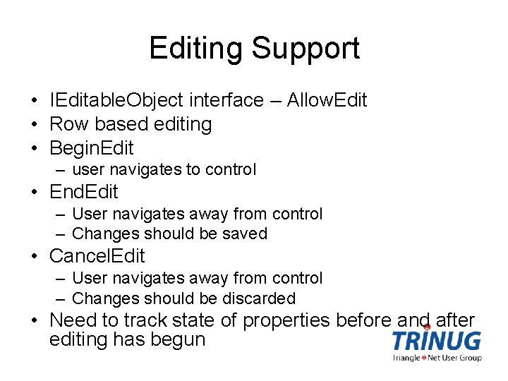 Editing Support • IEditable. Object interface – Allow. Edit • Row based editing •