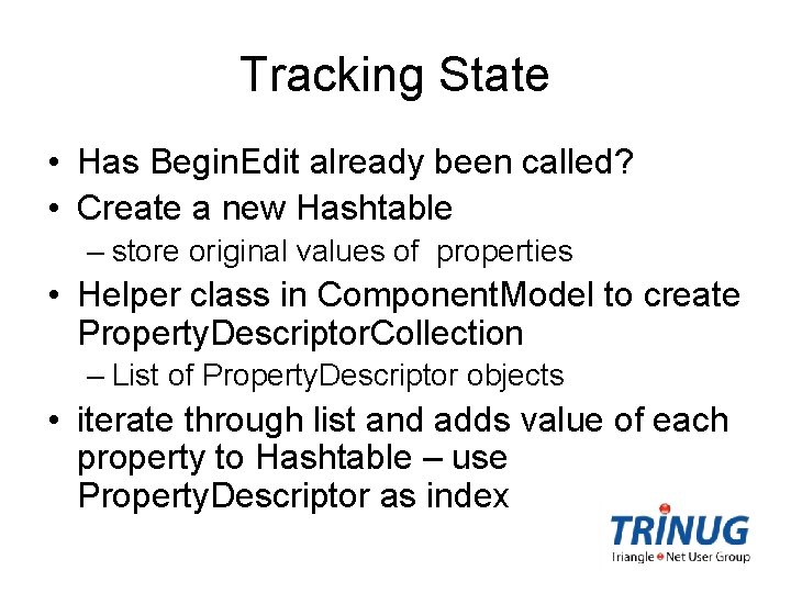 Tracking State • Has Begin. Edit already been called? • Create a new Hashtable