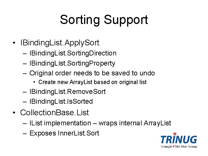 Sorting Support • IBinding. List. Apply. Sort – IBinding. List. Sorting. Direction – IBinding.