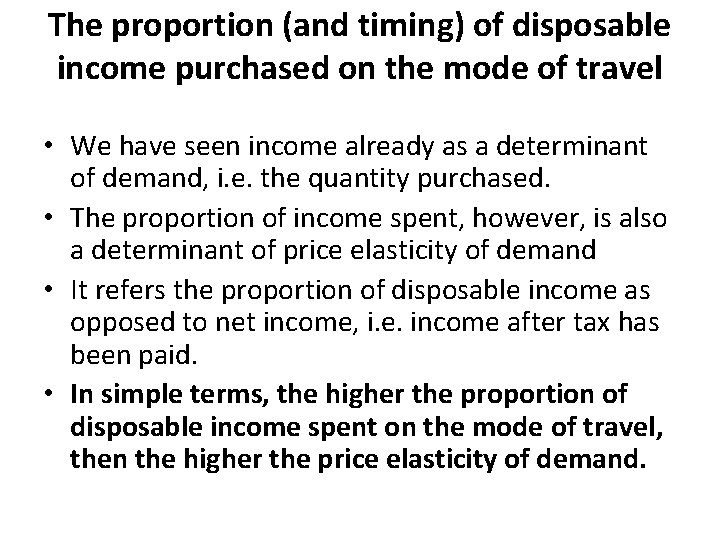 The proportion (and timing) of disposable income purchased on the mode of travel •