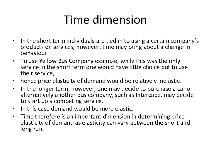 Time dimension • In the short term individuals are tied in to using a