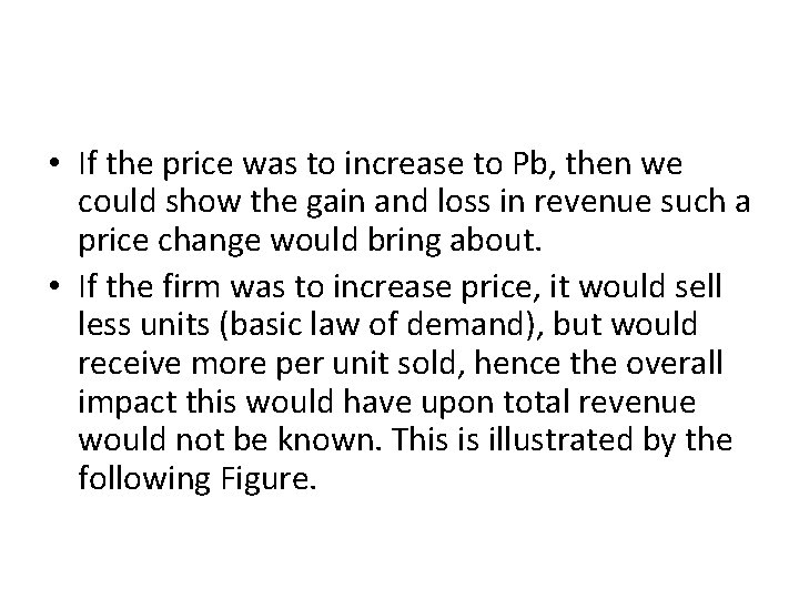  • If the price was to increase to Pb, then we could show