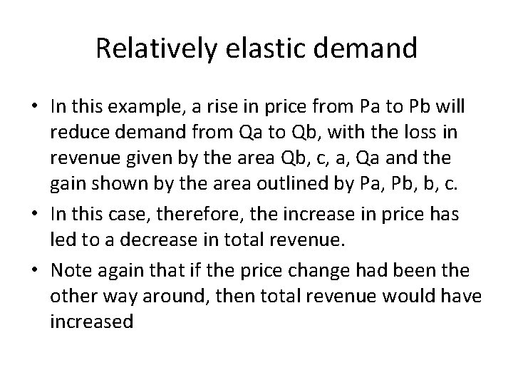 Relatively elastic demand • In this example, a rise in price from Pa to