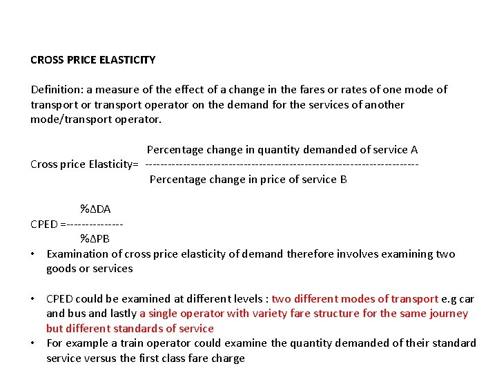 CROSS PRICE ELASTICITY Definition: a measure of the effect of a change in the