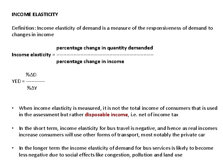 INCOME ELASTICITY Definition: Income elasticity of demand is a measure of the responsiveness of