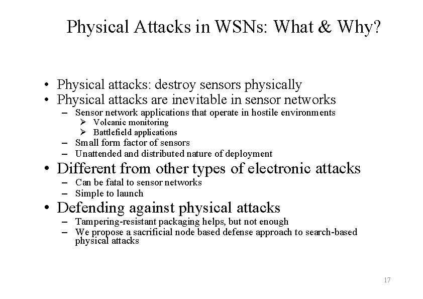 Physical Attacks in WSNs: What & Why? • Physical attacks: destroy sensors physically •