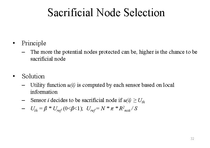 Sacrificial Node Selection • Principle – The more the potential nodes protected can be,