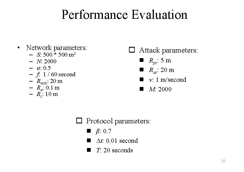 Performance Evaluation • Network parameters: – – – – m 2 S: 500 *