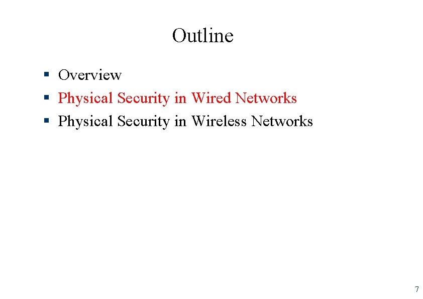 Outline § Overview § Physical Security in Wired Networks Threats and § Physical Security