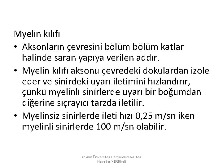 Myelin kılıfı • Aksonların çevresini bölüm katlar halinde saran yapıya verilen addır. • Myelin Myelin kılıfı • Aksonların çevresini bölüm katlar halinde saran yapıya verilen addır. • Myelin