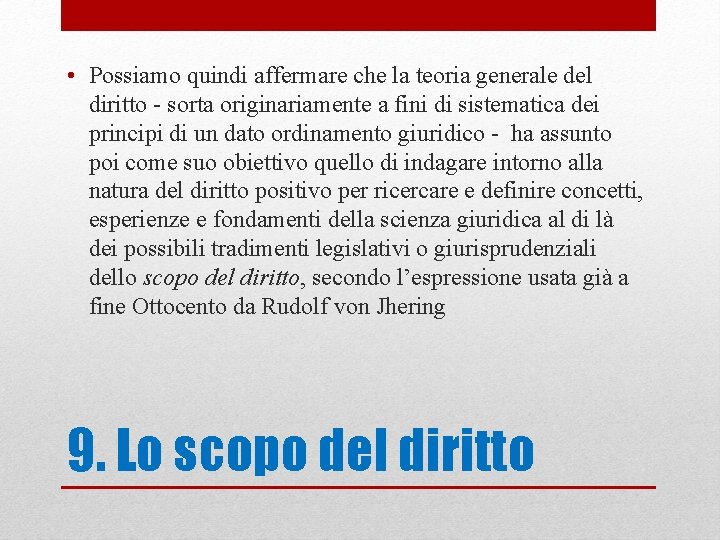  • Possiamo quindi affermare che la teoria generale del diritto - sorta originariamente