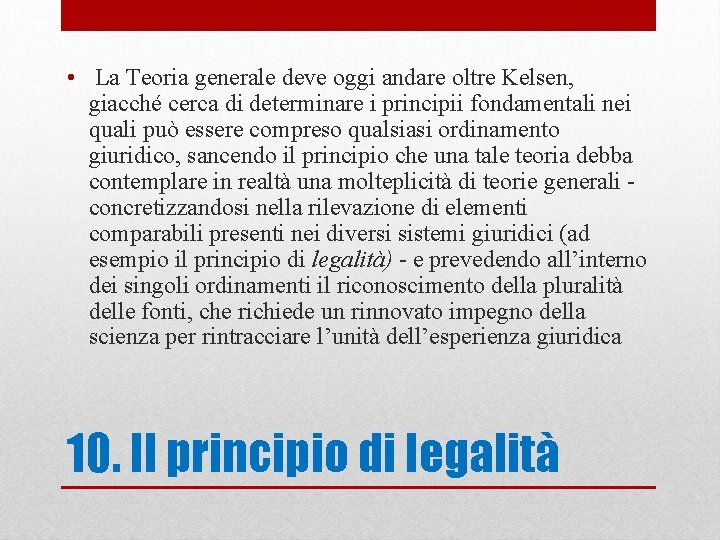  • La Teoria generale deve oggi andare oltre Kelsen, giacché cerca di determinare