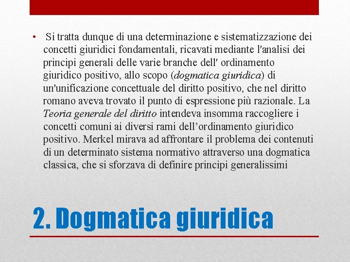  • Si tratta dunque di una determinazione e sistematizzazione dei concetti giuridici fondamentali,