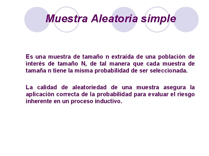 Muestra Aleatoria simple Es una muestra de tamaño n extraída de una población de