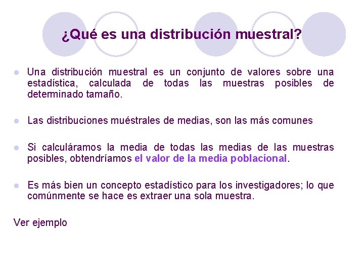 ¿Qué es una distribución muestral? l Una distribución muestral es un conjunto de valores