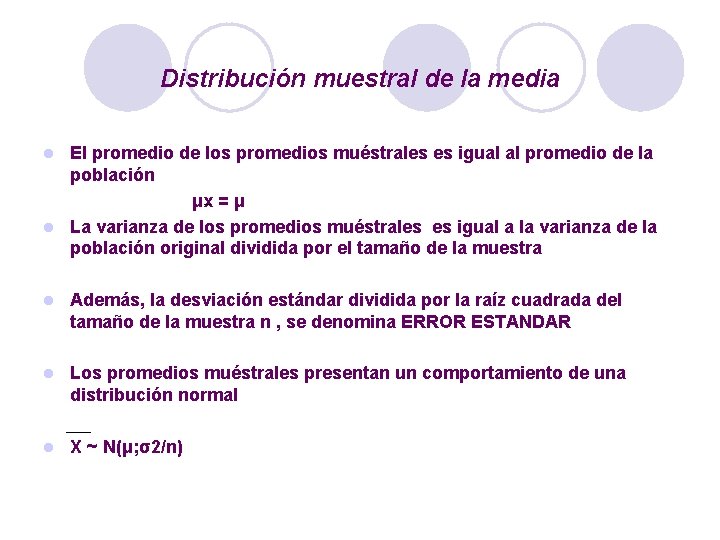 Distribución muestral de la media El promedio de los promedios muéstrales es igual al